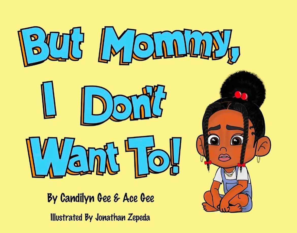 But Mommy, I Don’t Want To! (softback)